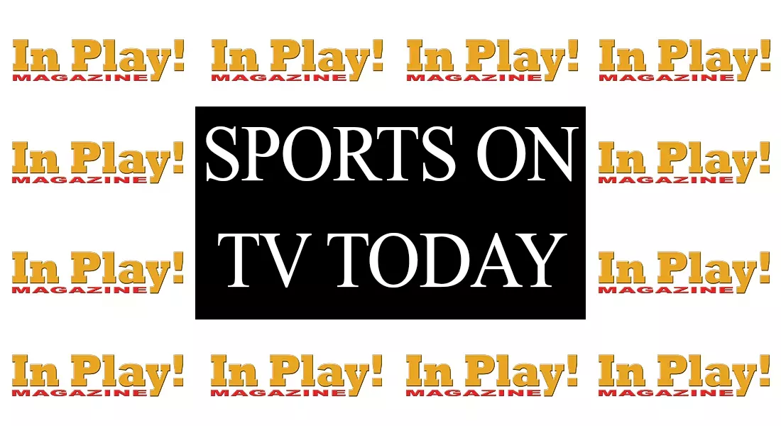 Sports on TV Today - In Play! magazine